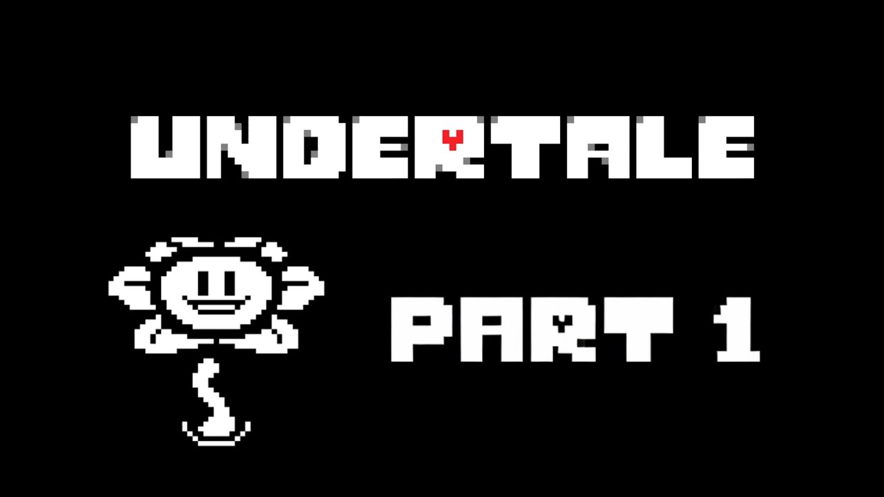 UNDERTALE Part 1