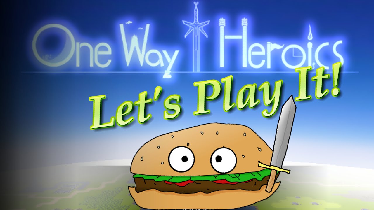 Lets Try Games - One Way Heroics - Let's Play It!