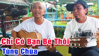 Ông Vua Nhạc Chế Tùng Chùa khiến cả quán nhậu vỗ tay không ngớt với bản Chỉ Có Bạn Bè Thôi
