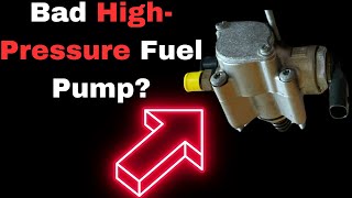 Bad High Pressure Fuel Pump Symptoms: HPFP Failure Signs