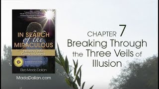 In Search of the Miraculous - Chapter 7 - Breaking Through the Three Veils of Illusion
