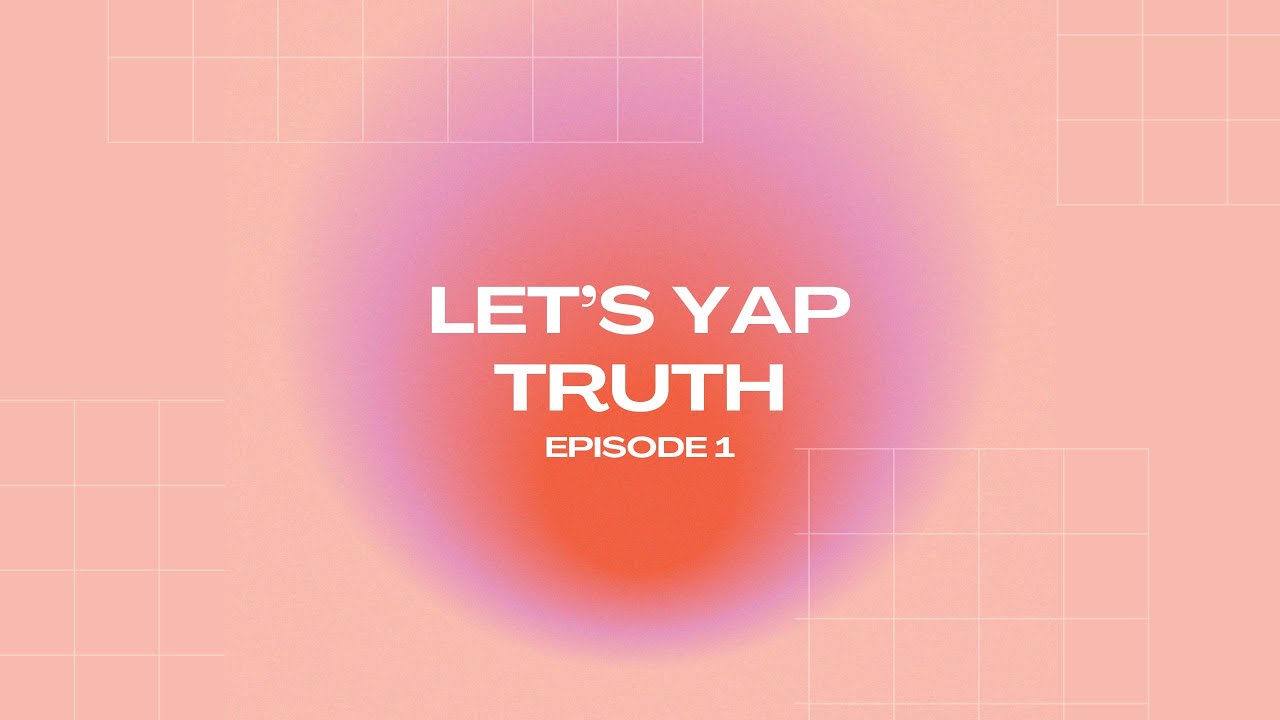 Lets Yap Truth Ep1 - YouTube