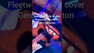 Need Your Love So Bad Fleetwood Mac cover Gerry Chiverton #blues #music #video #live #bluesmusic