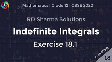 Class 12 Indefinite Integrals Ex. 18.1 || R.D. Sharma 2020 Solutions || CBSE
