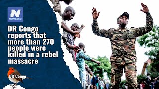 DR Congo reports that more than 270 people were killed in a rebel massacre | NewsRme
