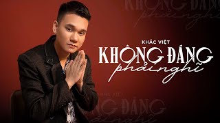 Không Đáng Phải Nghĩ - Khắc Việt (Lyric Video)