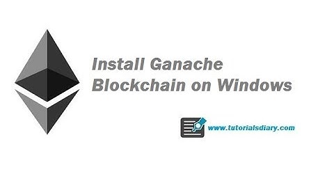 Ethereum Setup On Windows- How To Install Ganache Blockchain on Windows