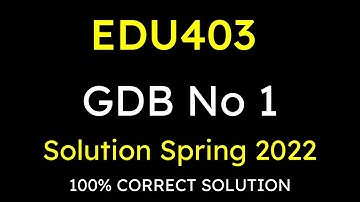 edu 403 gdb solution 2022edu403 || gdb solution fall 2022 edu 403 gdb solution fall 2022edu 403 gdb