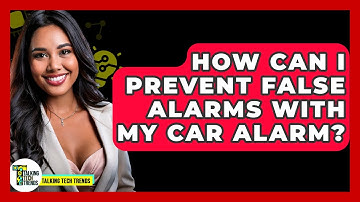 How Can I Prevent False Alarms With My Car Alarm? - Talking Tech Trends