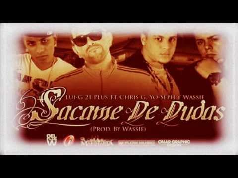 Sacame De Dudas - Lui-G 21 Plus Ft. Chris G, Yo-Seph & Wassie ★►Reggaeton 2012◄★