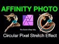 Affinity Photo How to create the Circular Pixel Stretch Effect