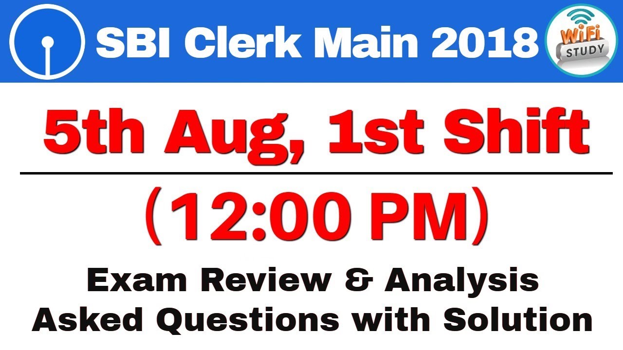 Exam Review & Analysis : SBI Clerk Main 2018 (5 August, Shift - I) Asked Questions