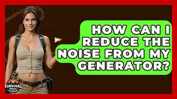 How Can I Reduce The Noise From My Generator? - Survival Skills for Everyone