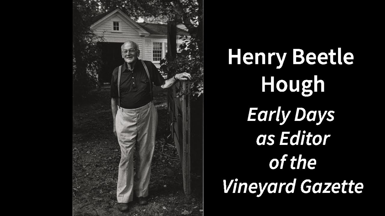 Henry Beetle Hough | Early Days as Editor of the Vineyard Gazette 