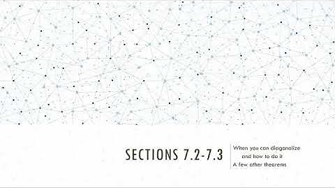 Sections 7.2 and 7.3 How to Diagonalize a Matrix