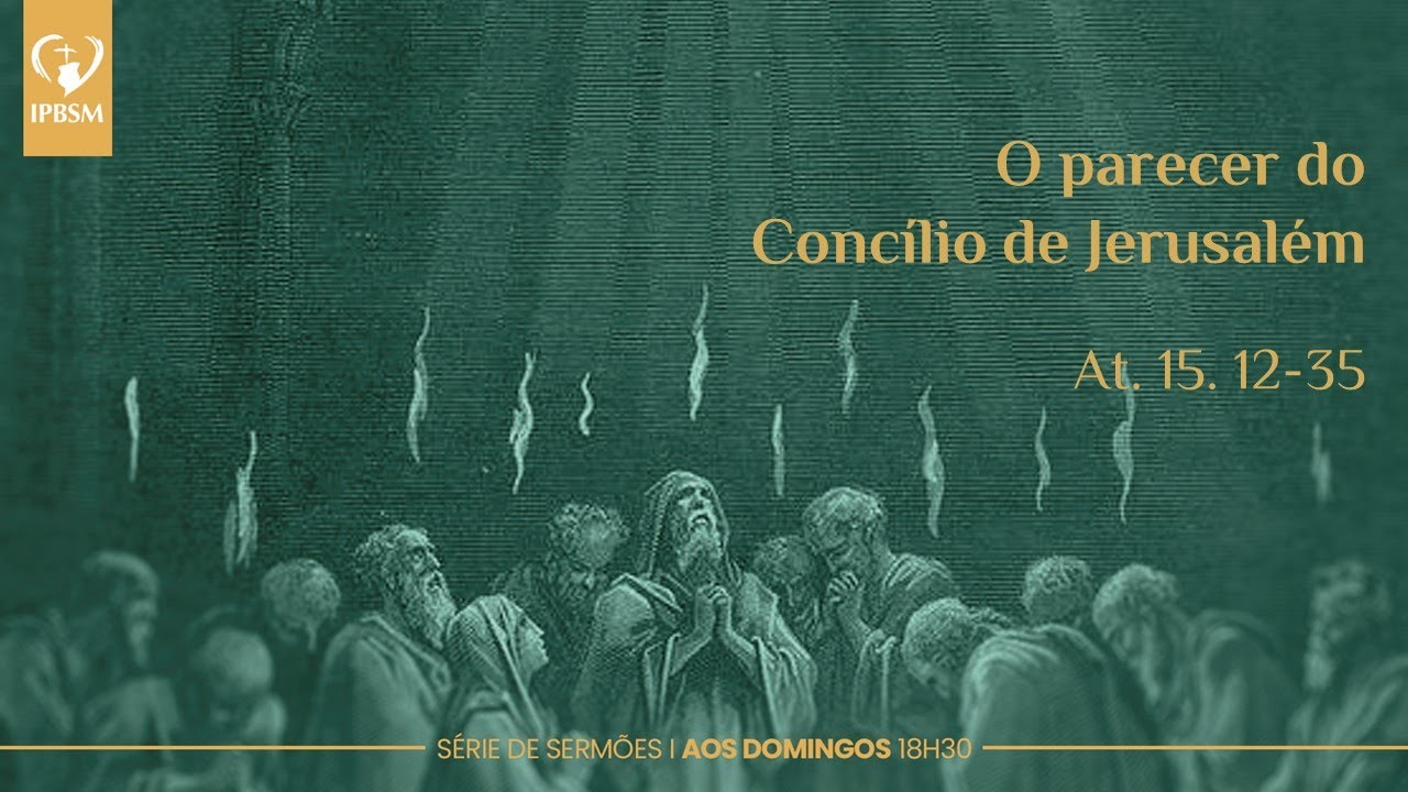 Pregação: O parecer do Concílio de Jerusalém - Atos 15:12 - 35 - Pr ...