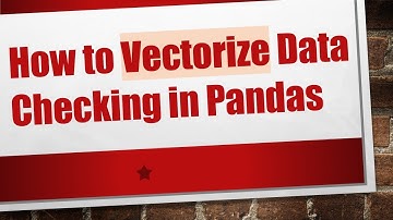 How to Vectorize Data Checking in Pandas
