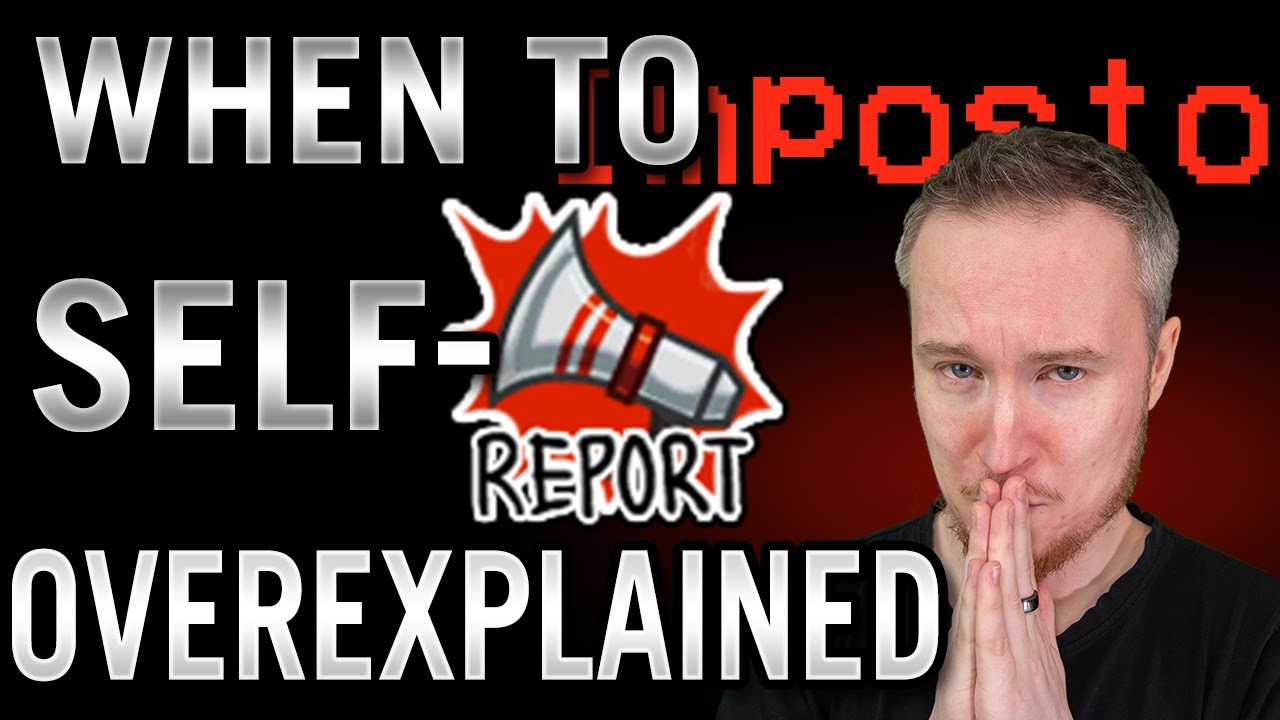When to Self-Report | Among Us Overexplained