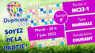 🔠✅⚡ Partie NC23-1 - Scrabble Duplicate - Normale - 1' - Vocabulaire Courant - Mardi 07/06/2022