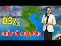 Thời tiết ngày mới 03/05 | Ngày cuối kỳ nghỉ lễ: Bắc Bộ gia tăng mưa dông