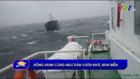 Đồng hành cùng ngư dân vươn khơi, bám biển