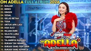 OM ADELLA TERBARU 2026 || MALAM - BENCI - DINGIN || OM ADELLA FULL ALBUM TERBARU 2026
