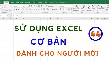 Sử dụng Excel cơ bản (phần 44) - Dành cho người mới