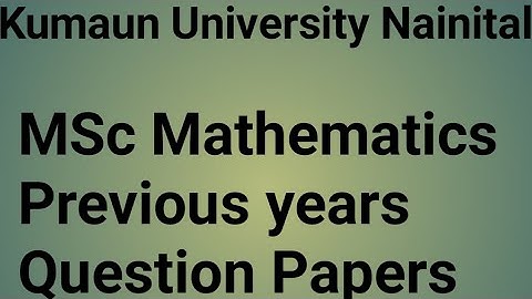 MSc maths #privious years papers #kumaun University Nainital .