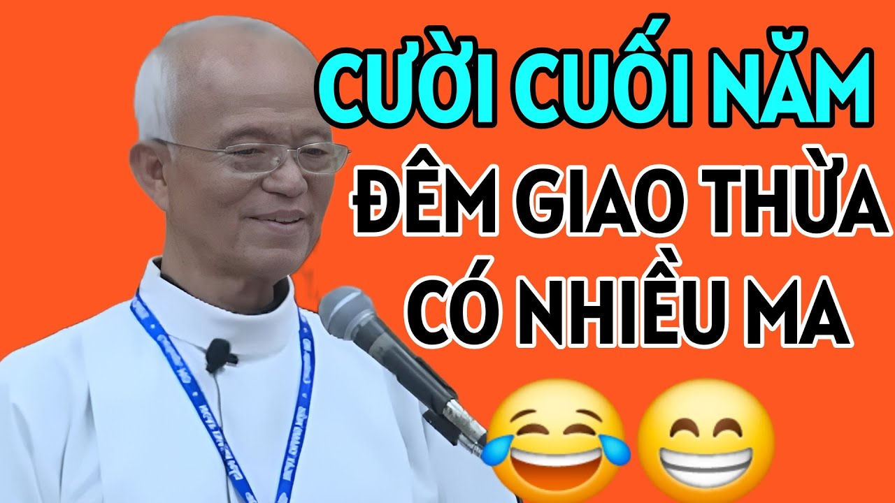 CHUYỆN CƯỜI CUỐI NĂM : ĐÊM GIAO THỪA CÓ RẤT NHIỀU MA . BÀI GIẢNG MỚI NHẤT CỦA CHA HỒNG