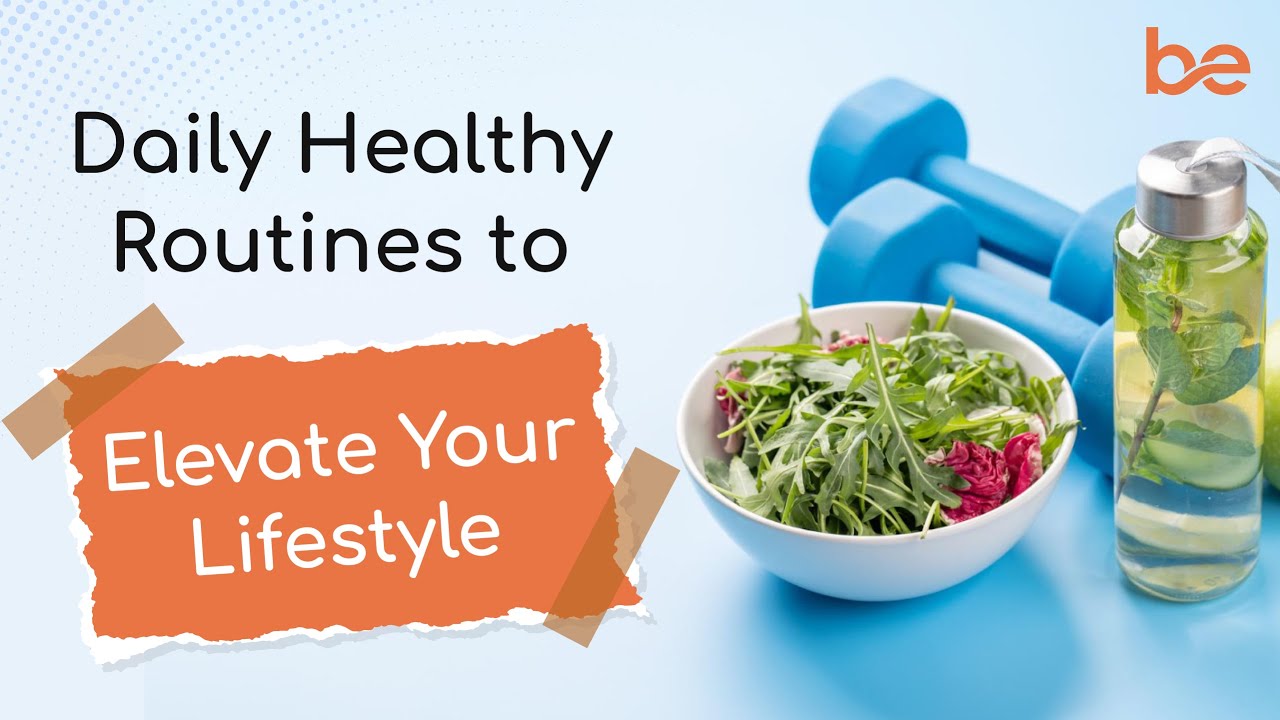 Daily Healthy Routines to Elevate Your Lifestyle | The Beyond Lifestyle ...