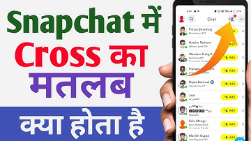 What Does the X mean in Snapchat | Snapchat Me Cross Ka Matlab Kya Hota Hai | X Ka Kya Matlab Hai