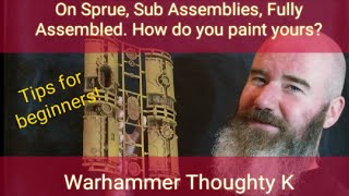 Paint on Sprue or in Sub-assemblies: Warhammer Thoughty K Tips for Beginners