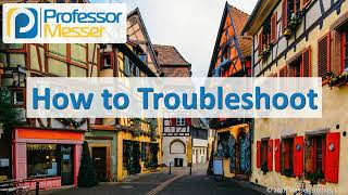 How to Troubleshoot - CompTIA A+ 220-1001 - 5.1