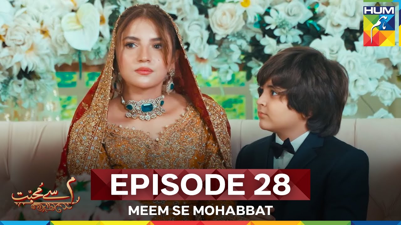 Meem Se Mohabbat Episode 28