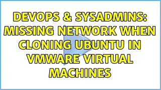 DevOps & SysAdmins: Missing network when cloning Ubuntu in VMware Virtual Machines (3 Solutions!!)
