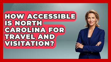 How Accessible Is North Carolina For Travel And Visitation? - Get Retirement Help
