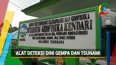 Deteksi Dini Gempa dan Tsunami, BMKG Kendari Pasang 17 Alat Sensor | Lulopedia.tv