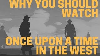 Why You Should Watch Once Upon A Time In the West