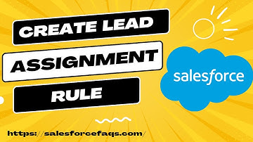 How to Create Lead Assignment Rules in Salesforce | Lead Assignment Rules in Salesforce