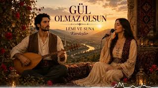 Gül Ki Güller Açsın Al Yanağında Düet