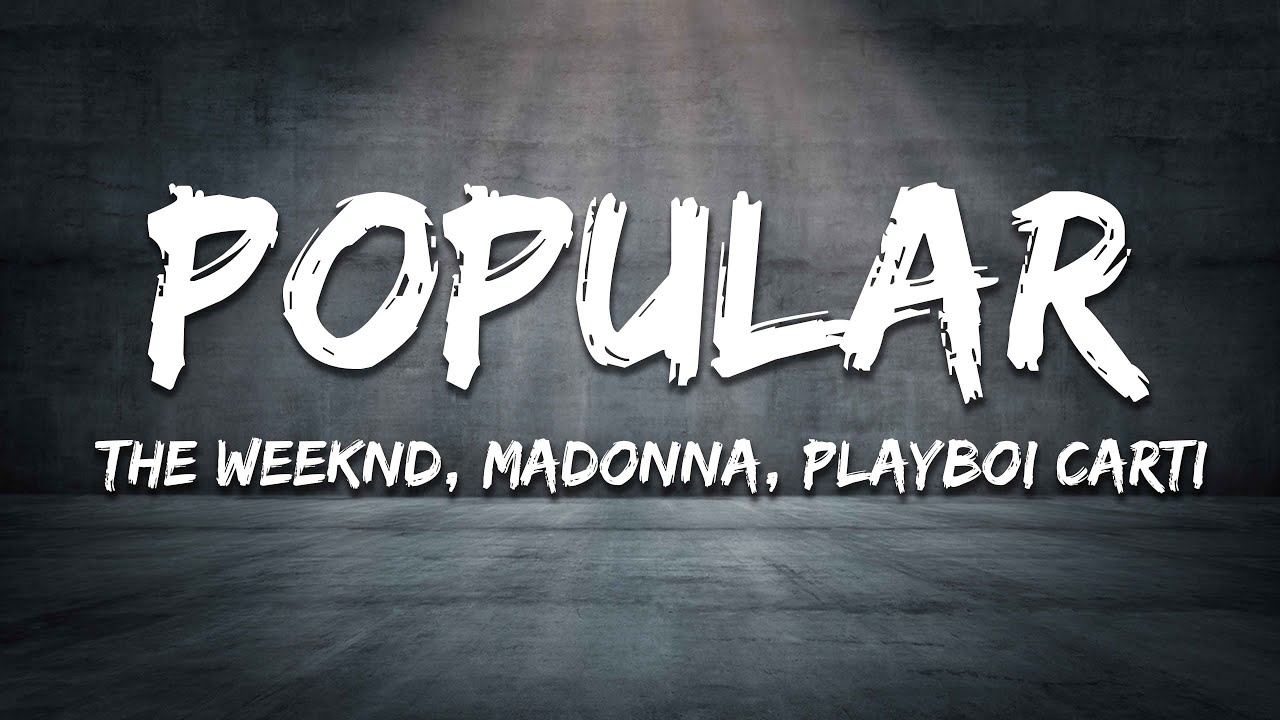 The Week Popular The Weeknd, Madonna, Playboi Carti - Popular (Lyrics) - YouTube