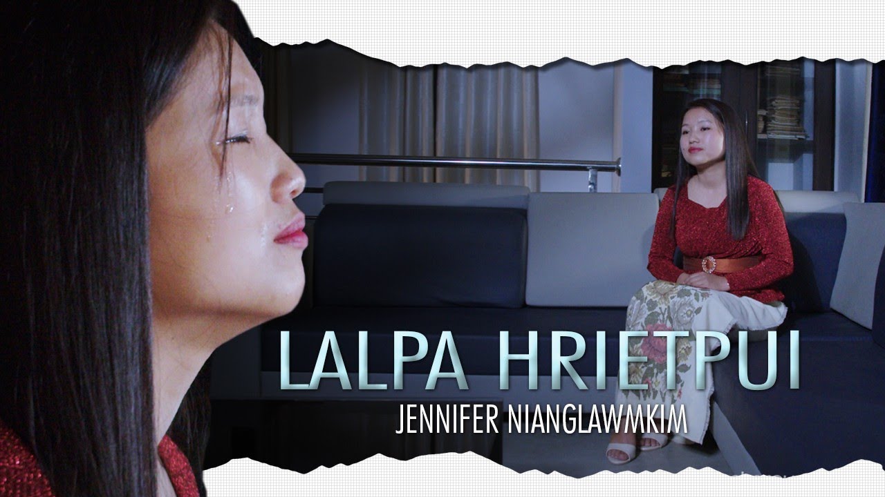 Jennifer Nianglawmkim   Lalpa hrietpui Official Music Video