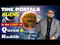 Time portals and aliens  quran and hadith