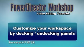 PowerDirector -  Customize your workspace by docking or undocking panels