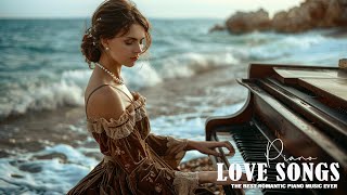 Timeless Love Melodies: Great Relaxing Piano Romantic Of All Time - Beautiful Piano Songs 80s 90s