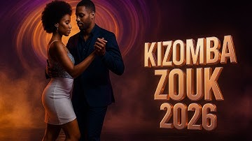 Kizomba Zouk 2026 | Sensual Energy, Emotional Flow, Perfect Harmony 💫
