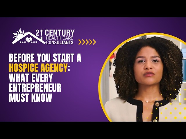 Before You Start a Hospice Agency What Every Entrepreneur MUST Know