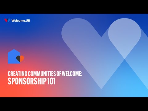Creating Communities of Welcome: Community Sponsorship 101