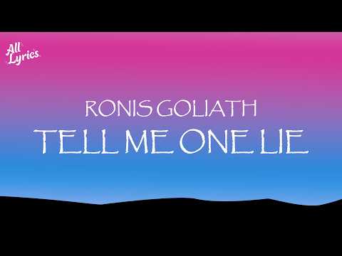 tell me one lie ronis goliath (Lyrics)