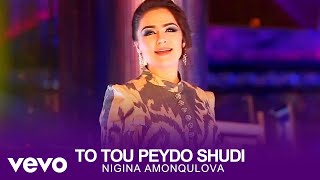 Nigina Amonqulova - To Tou Peydo Shudi ( Official Video )